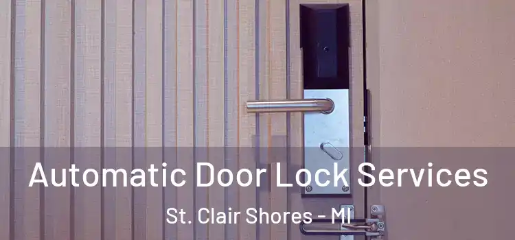  Automatic Door Lock Services St. Clair Shores - MI