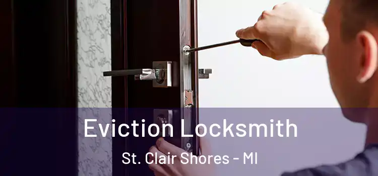  Eviction Locksmith St. Clair Shores - MI