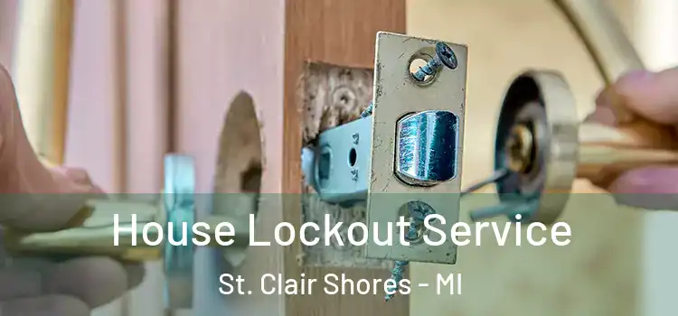  House Lockout Service St. Clair Shores - MI