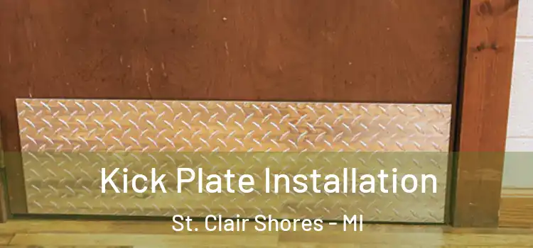  Kick Plate Installation St. Clair Shores - MI
