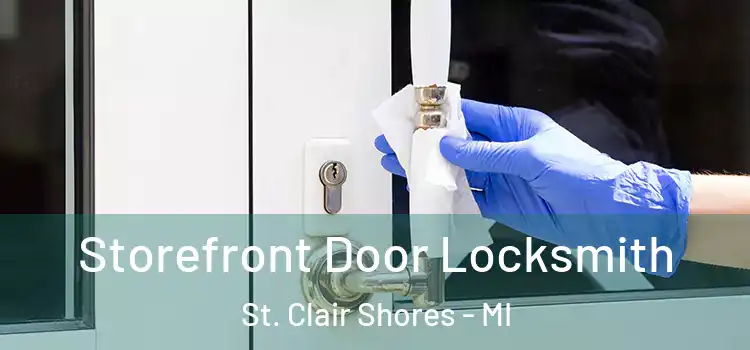  Storefront Door Locksmith St. Clair Shores - MI